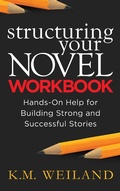 Cover: Structuring Your Novel Workbook: Hands-On Help for Building Strong and Successful Stories - K.M. Weiland