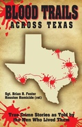 Cover: Blood Trails Across Texas: True Crime Stories as Told by the Men Who Lived Them - Brian Foster