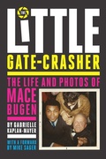 Cover: Little Gate-Crasher: The Life and Photos of Mace Bugen - The Sager Group