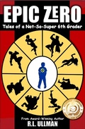 Cover: Epic Zero: Tales of a Not-So-Super 6th Grader - R.L. Ullman