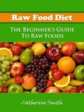 Cover: Raw Food Diet: The Beginner's Guide To Raw Foods - The Fountain of Knowledge