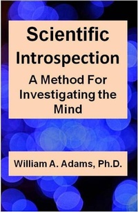 Enlarge image Cover: Scientific Introspection: A Method For Investigating the Mind - William A. Adams