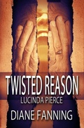 Cover: Twisted Reason (A Lucinda Pierce Mystery) - Diane Fanning