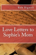 Cover: Love Letters to Sophie's Mom - Rob Bignell