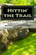 Cover: Hittin' the Trail: Day Hiking Wisconsin and Minnesota Interstate State Parks - Rob Bignell