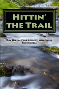 Cover: Hittin' the Trail: Day Hiking Polk County, Wisconsin - Rob Bignell