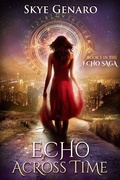 Cover: Echo Across Time, Book 1 in The Echo Saga - Skye Genaro