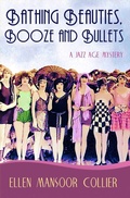 Cover: Bathing Beauties, Booze And Bullets (A Jazz Age Mystery #2) - Ellen Mansoor Collier