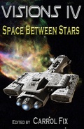 Cover: Visions IV: Space Between Stars - Lillicat Publishers