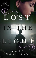 Cover: Lost in the Light: 1 in the Dori Orihuela Paranormal Mystery Series - Mary Castillo