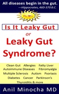 Cover: Is It Leaky Gut or Leaky Gut Syndrome? Clean Gut, Allergies, Fatty Liver, Autoimmune Diseases, Fibromyalgia, Multiple Sclerosis, Autism, Psoriasis, Diabetes, Cancer, Parkinson's, Thyroiditis, & More - Anil Minocha