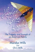 Cover: Higher Than Eagles: The Tragedy and Triumph of an American Family - Maralys Wills