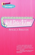 Cover: Will Date 4 Food - Angela Shelton