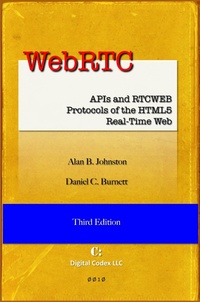 Enlarge image Cover: WebRTC: APIs and RTCWEB Protocols of the HTML5 Real-Time Web, Third Edition - Digital Codex LLC