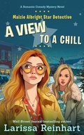 Cover: A View to A Chill, A Cherry Tucker and Maizie Albright Interconnected Humorous Holiday Mystery (Maizie Albright Star Detective series, #4) - Past Perfect Press