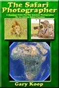 Cover: Safari Photographer: A Practical Guide For The Amateur Photographer On An African Safari Vacation - Gary Koop