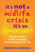 Cover: It's Not A Midlife Crisis, It's An Opportunity - Marshall Method Publishing