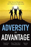 Cover: Adversity to Advantage: 3 Epic Stories of Transforming Life's Obstacles into Opportunity - Taylor Tagg