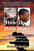 Cover: How Do I Help HIm? A Practitioner's Guide To Working With Boys and Men in Therapeutic Settings - Michael Gurian