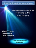Cover: Entrepreneur's Strategy for Thriving in the New Normal: From Opportunity to Advantage - Alan O'Connor