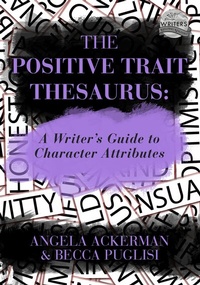 Enlarge image Cover: Positive Trait Thesaurus: A Writer's Guide to Character Expression - Angela Ackerman
