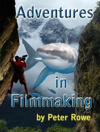 Enlarge image Cover: Adventures in Filmmaking - Peter Rowe