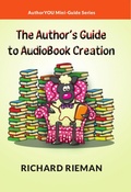 Cover: Author's Guide to AudioBook Creation - Richard Rieman