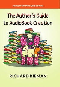Enlarge image Cover: Author's Guide to AudioBook Creation - Richard Rieman