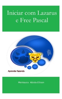 Enlarge image Cover: Iniciar com Lazarus e Free Pascal - Menkaura Abiola-Ellison