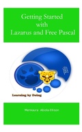 Cover: Getting Started with Lazarus and Free Pascal - Menkaura Abiola-Ellison