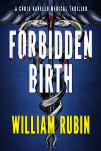 Enlarge image Cover: Forbidden Birth: A Chris Ravello Medical Thriller - William Rubin