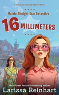 Cover: 16 Millimeters, A Romantic Comedy Mystery Novel (Maizie Albright Star Detective series, #2) - Past Perfect Press