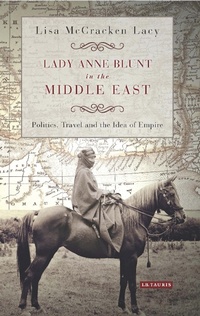 Abbildung von: Lady Anne Blunt in the Middle East - I.B. Tauris