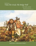 Cover: Troll Peter Visits His Uncle, the Bridge Troll and Other Stories - Trafford Publishing