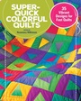 Cover: Super-Quick Colorful Quilts - CompanionHouse Books
