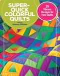 Cover: Super-Quick Colorful Quilts - CompanionHouse Books