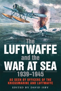Bild vergrößern Bild: Luftwaffe and the War at Sea - Greenhill Books