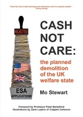 Cover: Cash Not Care: the planned demolition of the UK welfare state - New Generation Publishing