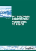 Cover: Did European Construction Contribute to Peace? - Peter Lang Verlag
