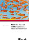 Cover: ADHS bei Kindern und Erwachsenen - eine neue Sichtweise - Hogrefe