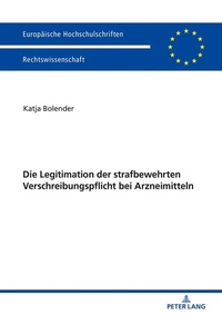 Abbildung von: Die Legitimation der strafbewehrten Verschreibungspflicht bei Arzneimitteln - Peter Lang Verlag
