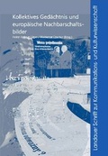 Cover: Kollektives Ged&auml;chtnis und europ&auml;ische Nachbarschaftsbilder - Verlag Empirische P&auml;dagogik