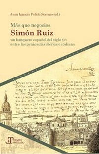 Abbildung von: Más que negocios : Simón Ruiz, un banquero español del siglo XVI entre las penínsulas ibérica e italiana - Vervuert Verlagsgesellschaft