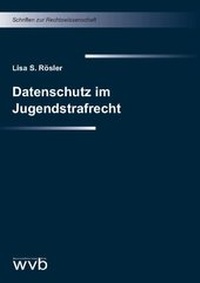 Abbildung von: Datenschutz im Jugendstrafrecht - wvb Wissenschaftlicher Verlag Berlin