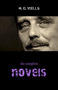 Cover: Complete Novels of H. G. Wells (Over 55 Works: The Time Machine, The Island of Doctor Moreau, The Invisible Man, The War of the Worlds, The History of Mr. Polly, The War in the Air and many more!) - KTHTK
