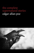 Cover: Edgar Allan Poe: The Complete Supernatural Stories (60+ tales of horror and mystery: The Cask of Amontillado, The Fall of the House of Usher, The Black Cat, The Tell-Tale Heart, Berenice...) (Halloween Stories) - Dark Chaos