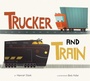 Cover: Trucker and Train - Clarion Books