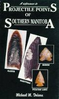 Enlarge image Cover: Projectile Points of Manitoba - Watson and Dwyer