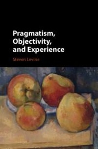 Enlarge image Cover: Pragmatism, Objectivity, and Experience - Cambridge University Press