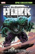 Cover: Incredible Hulk Epic Collection: Ghosts of the Future - Marvel Comics